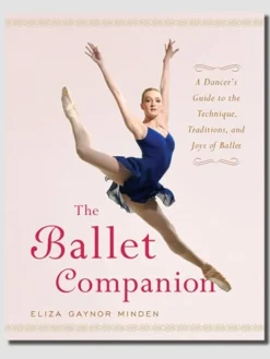 The Ballet Companion - Eliza Gaynor Minden